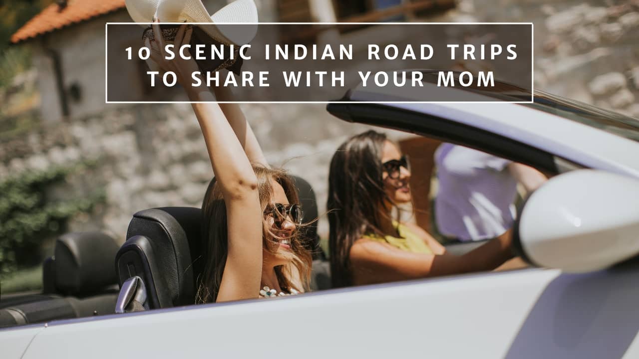 From Mountain Highs to Coastal Drives: 10 Best Road Trips to Take With Your Mom