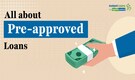 Pre-approved Personal Loans: Interest rates to fees, important details you should not ignore before borrowing