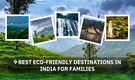 9 Best Sustainable Travel Destinations in India to Visit with Kids