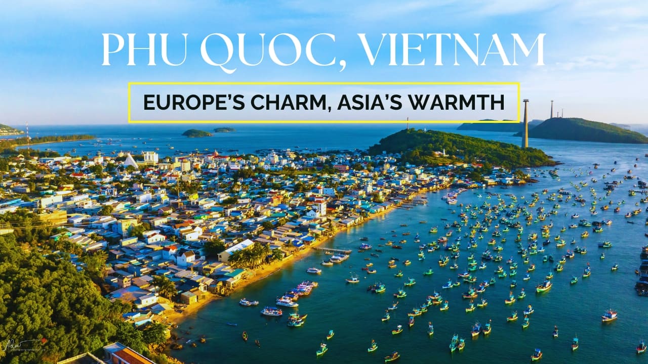 Phu Quoc Travel 2025: Europe Meets the Tropics on Vietnam’s Dream Island