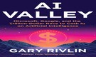 Book Extract | AI Valley: Microsoft, Google, and the Trillion-Dollar Race to Cash In on Artificial Intelligence by Gary Rivlin