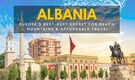 Albania: Europe’s Best-Kept Secret with Beaches Like Greece and Mountains Like Switzerland — Minus the Price Tag
