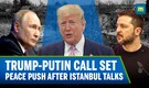 Trump to Call Putin, Push for Ukraine Peace After Istanbul Talks | N18G
