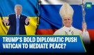 Russia Ukraine Ceasefire Talks  Trump Proposes Vatican As Venue, Europe Welcomes |  N18G