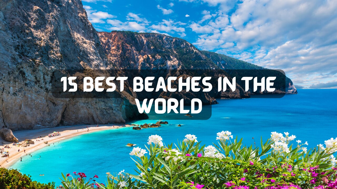 15 Best Beaches in the World to Visit in 2025 for the Ultimate Escape ...