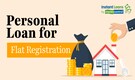 Can You Use A Personal Loan For Flat Registration? Check Key Factors Before Borrowing