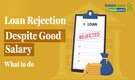 Earning Well But Facing Personal Loan Rejection? Check These Simple Tips