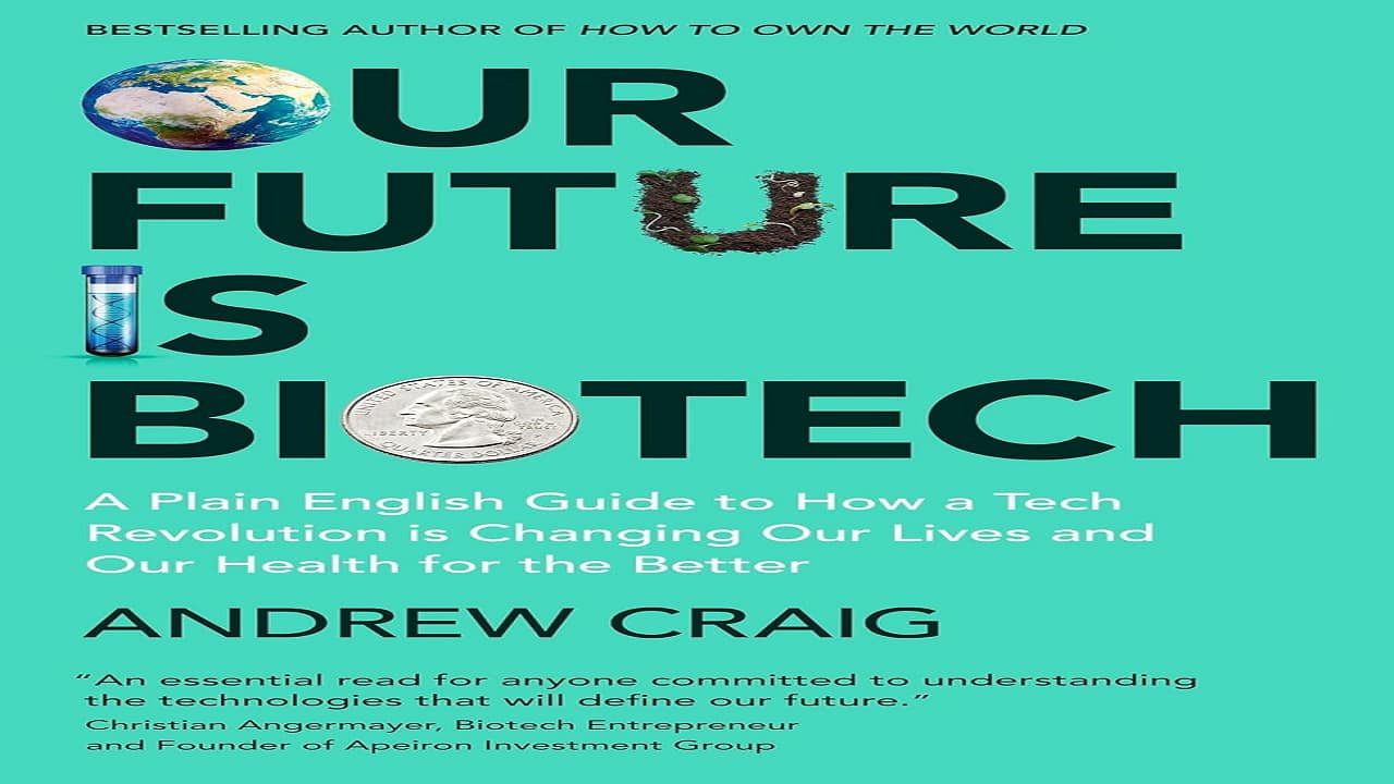 Book Extract | Our Future is Biotech by Andrew Craig