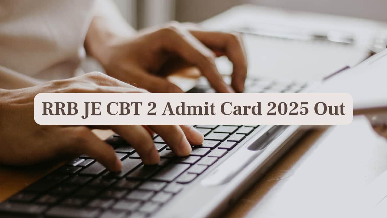RRB JE CBT 2 Admit Card 2025 Released; download link here