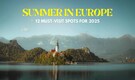 12 Best European Holiday Destinations to Visit in Summer 2025