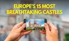 15 Most Beautiful Castles in the Europe