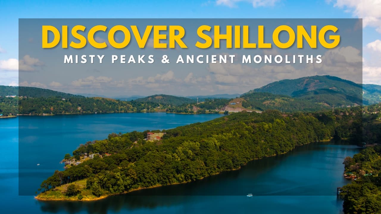 Shillong: From Misty Peaks To Timeless Monoliths — Here’s Your Ultimate Travel Guide