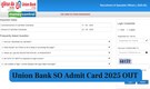 Union Bank SO Admit Card 2025 Released at unionbankofindia.co.in; direct link here