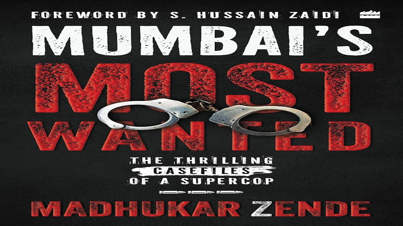 Book Extract |  Mumbai's Most Wanted by Madhukar Zende and Jai Vijaya Madhukar Zende