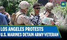Los Angeles Protests: Army Veteran Detained By U.S. Marines, Held For Two Hours | N18G