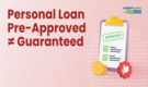 Does Pre-Approval Guarantee A Personal Loan? What You Need To Know