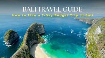 Bali Travel Guide: How to Plan a 7-Day Budget Trip to Bali