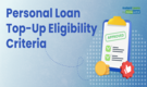 Personal Loan Top up: Check eligibility and other factors to get quick approval