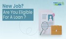 Personal Loan For New Employees: Key factors to check before borrowing
