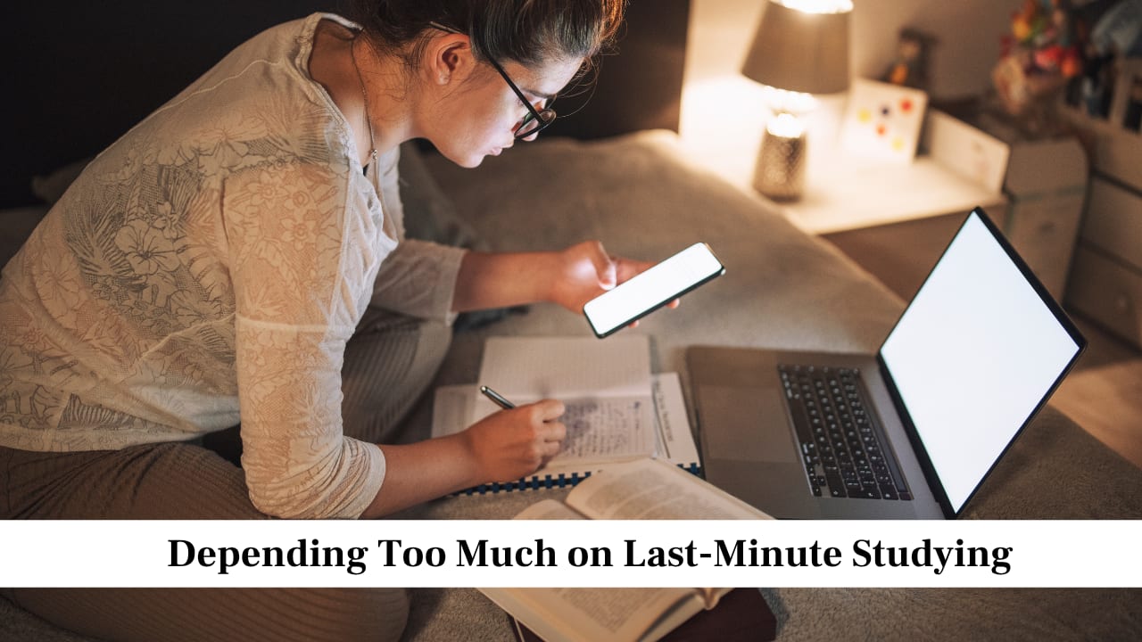 Depending Too Much on Last-Minute Studying Depending Too Much on Last-Minute Studying