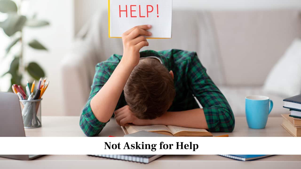 Not Asking for Help Not Asking for Help