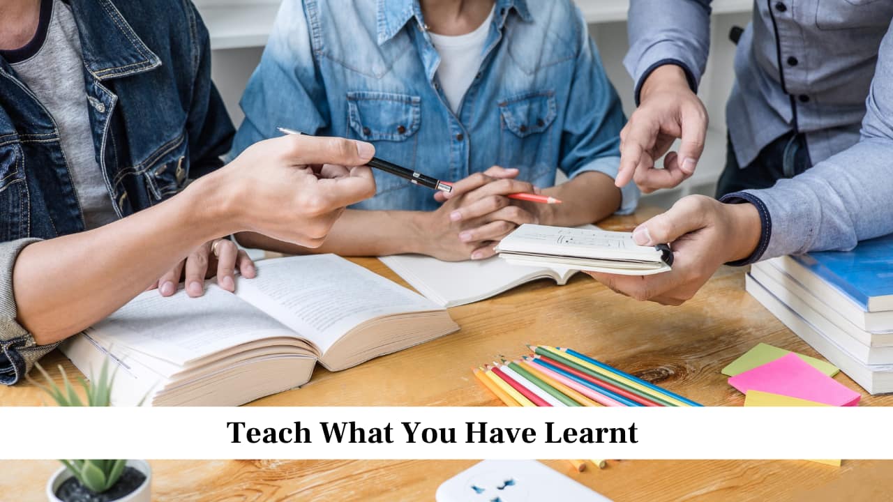 Teach What You Have Learnt