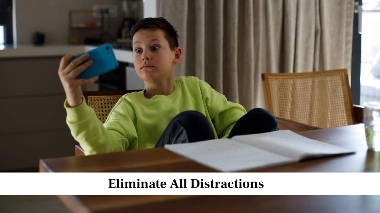 Eliminate All Distractions