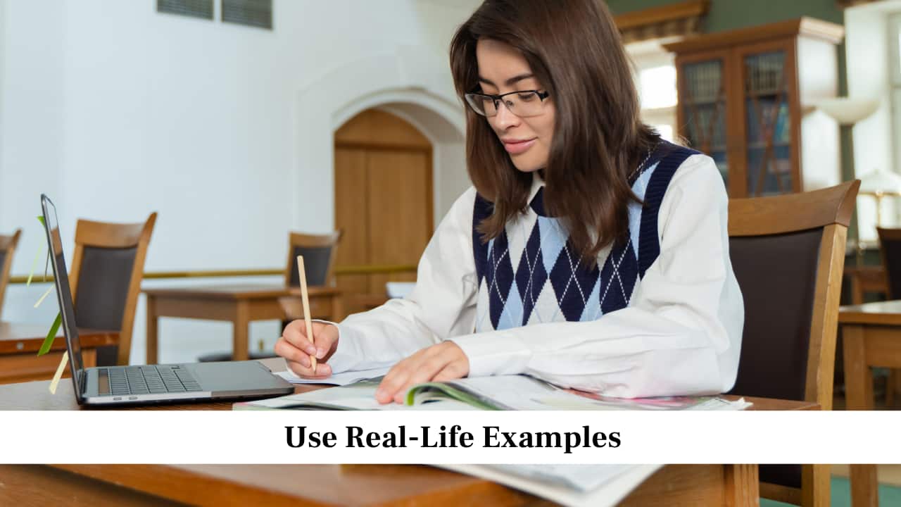 Use Real-Life Examples