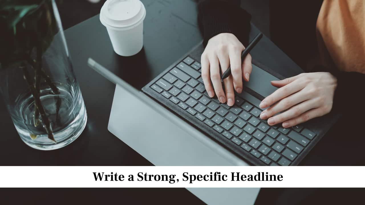 Write a Strong, Specific Headline