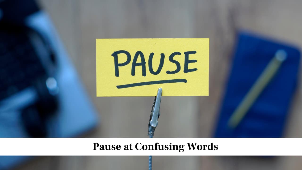 Pause at Confusing Words