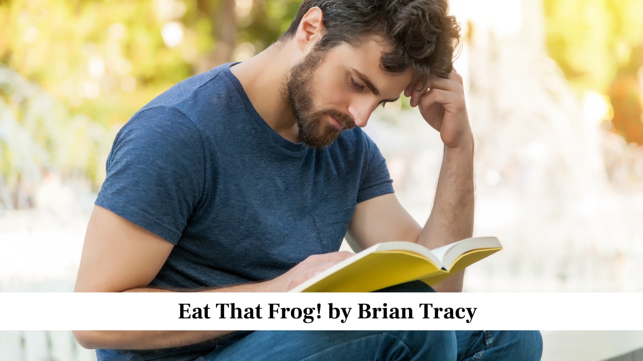 Eat That Frog! by Brian Tracy Eat That Frog! by Brian Tracy