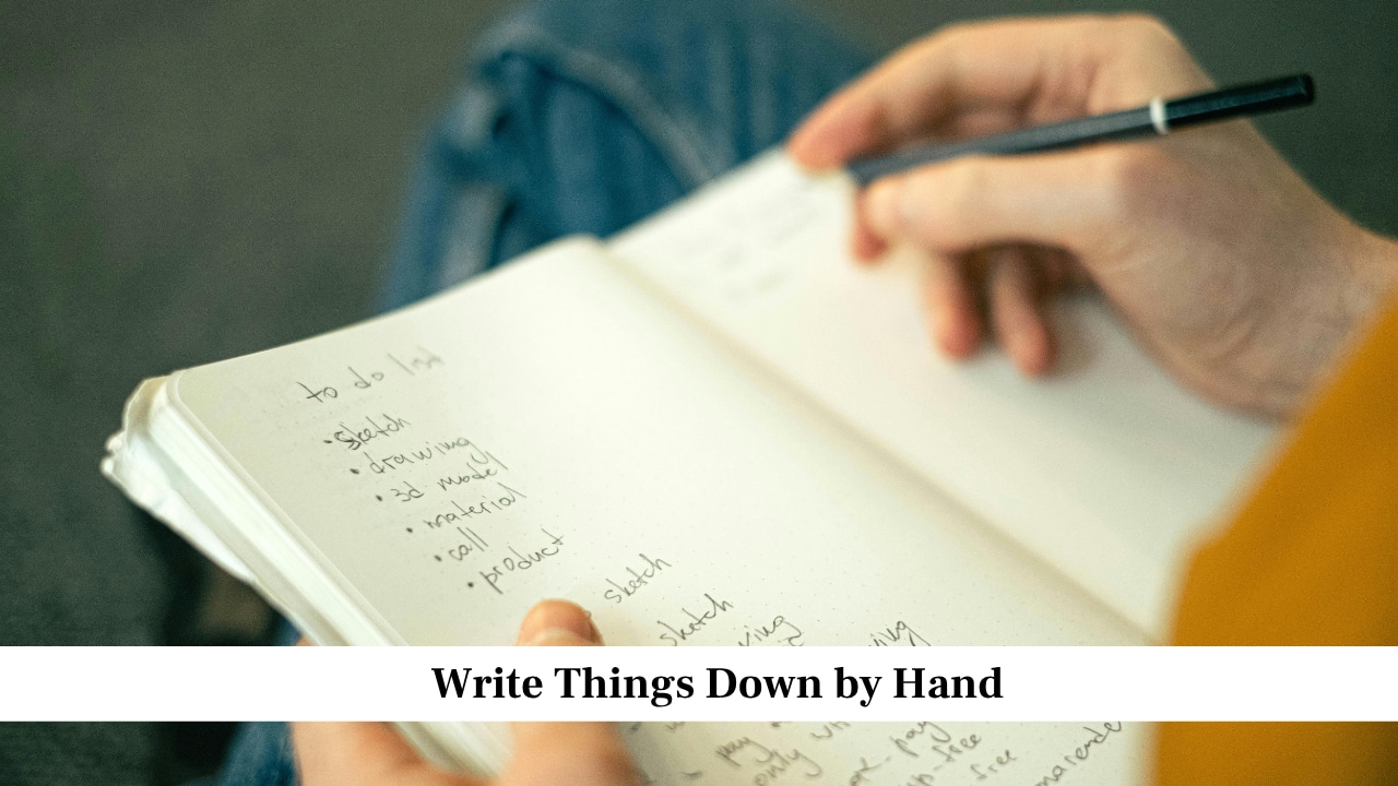 Write Things Down by Hand