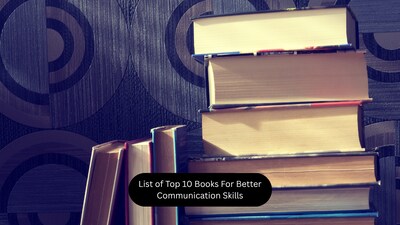 10 Books guaranteed to improve your communication skills