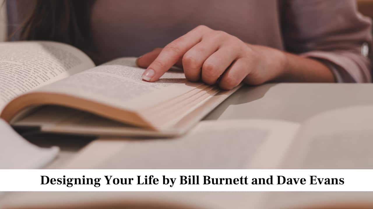 Designing Your Life by Bill Burnett and Dave Evans