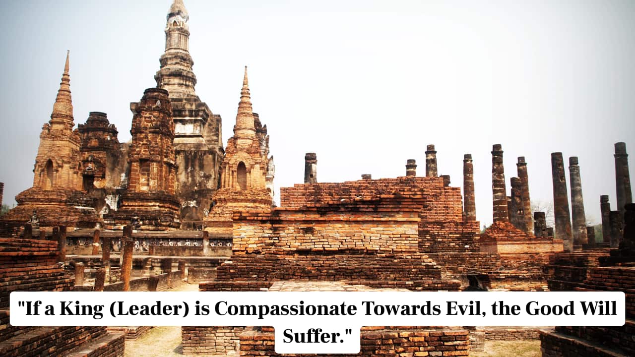 &quot;If a King (Leader) is Compassionate Towards Evil, the Good Will Suffer.&quot;