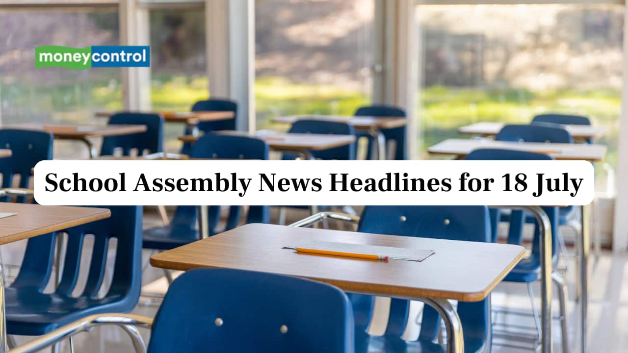 School Assembly News Headlines, 18 July 2025: National, International, Business and Sports Updates
