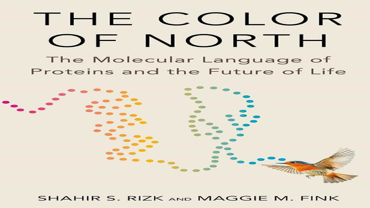 Book Extract | The Color of North: The Molecular Language of Proteins and the Future of Life