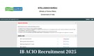 IB ACIO Recruitment 2025: Application begins for 3,717  Grade 2 Executive posts; Check link to apply here