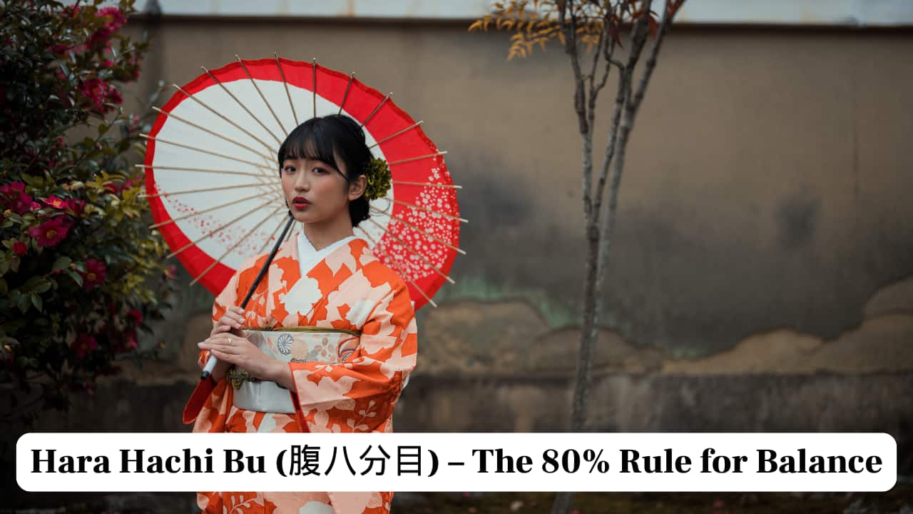 Hara Hachi Bu (腹八分目) – The 80% Rule for Balance Hara Hachi Bu (腹八分目) – The 80% Rule for Balance