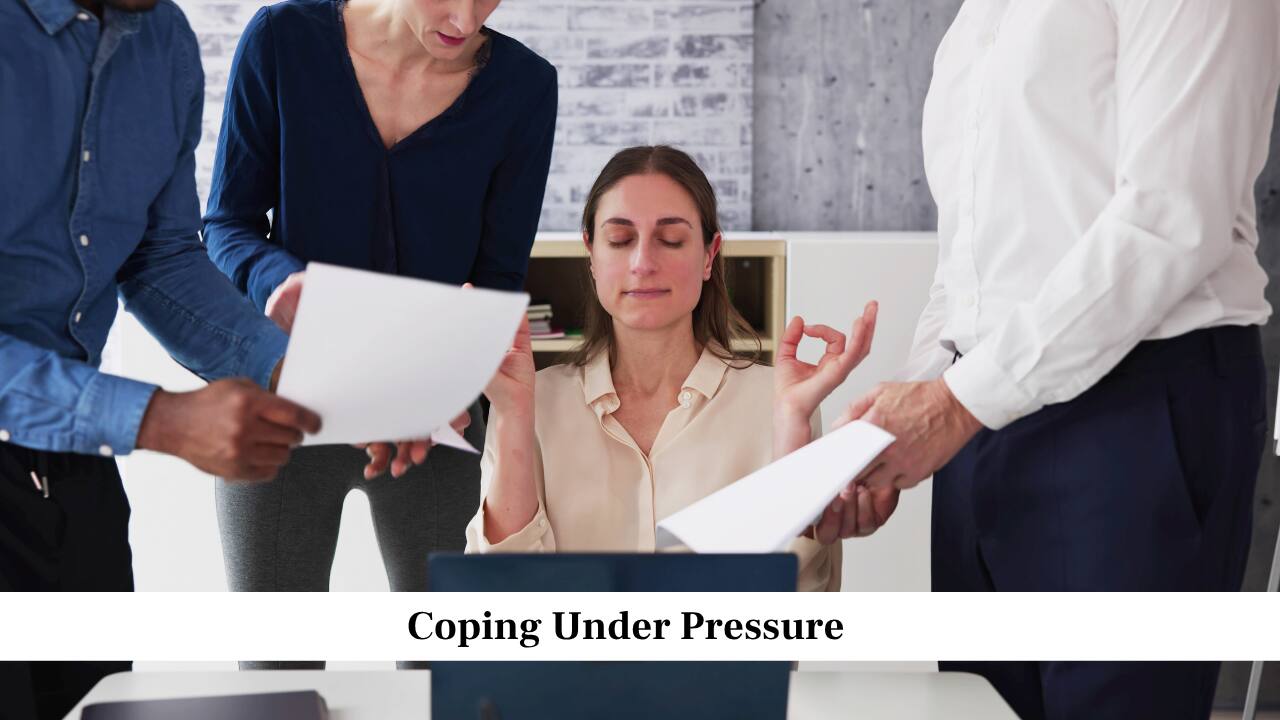 Coping Under Pressure