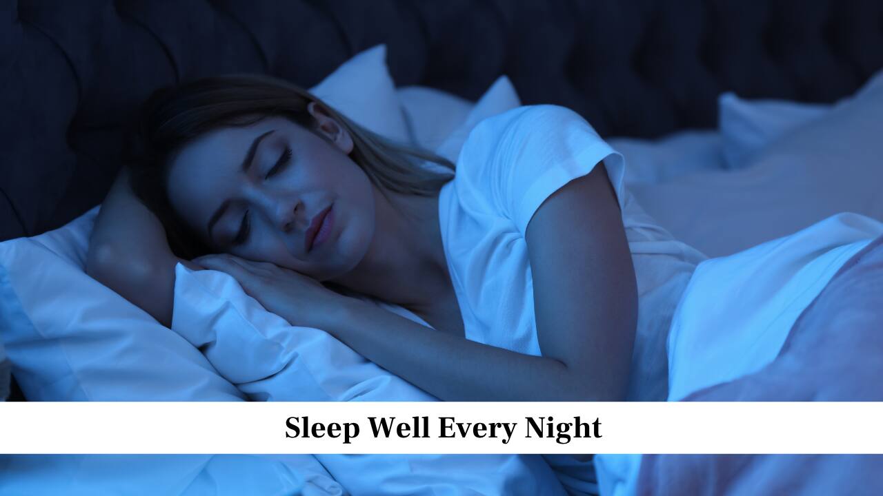 Sleep Well Every Night Sleep Well Every Night