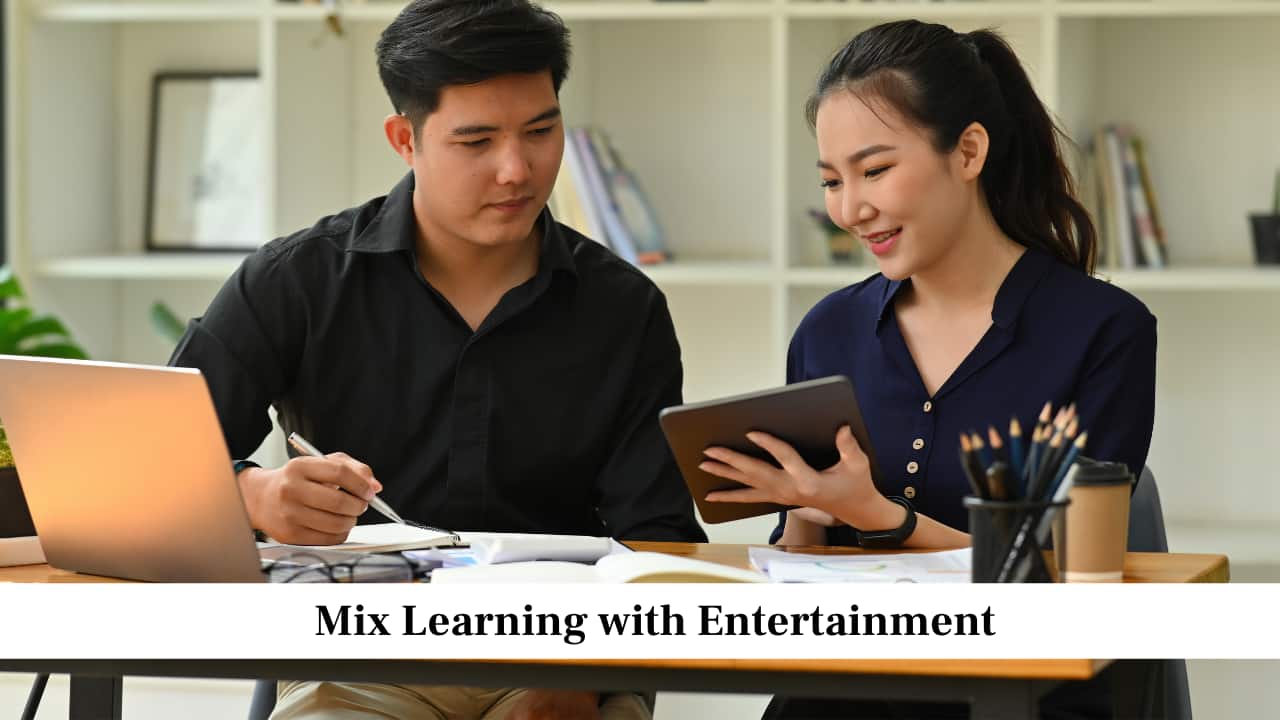 Mix Learning with Entertainment Mix Learning with Entertainment