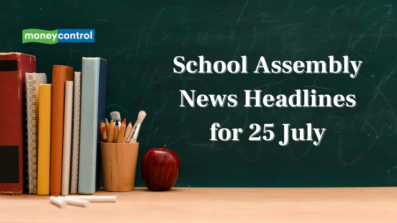 School Assembly News Headlines, 25 July 2025: National, International, Business and Sports Updates