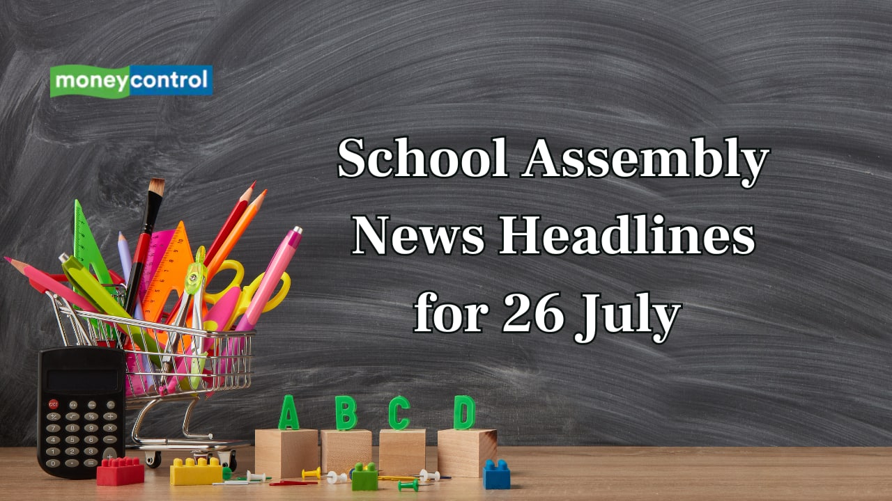 School Assembly News Headlines, 26 July 2025: National, International, Business and Sports Updates