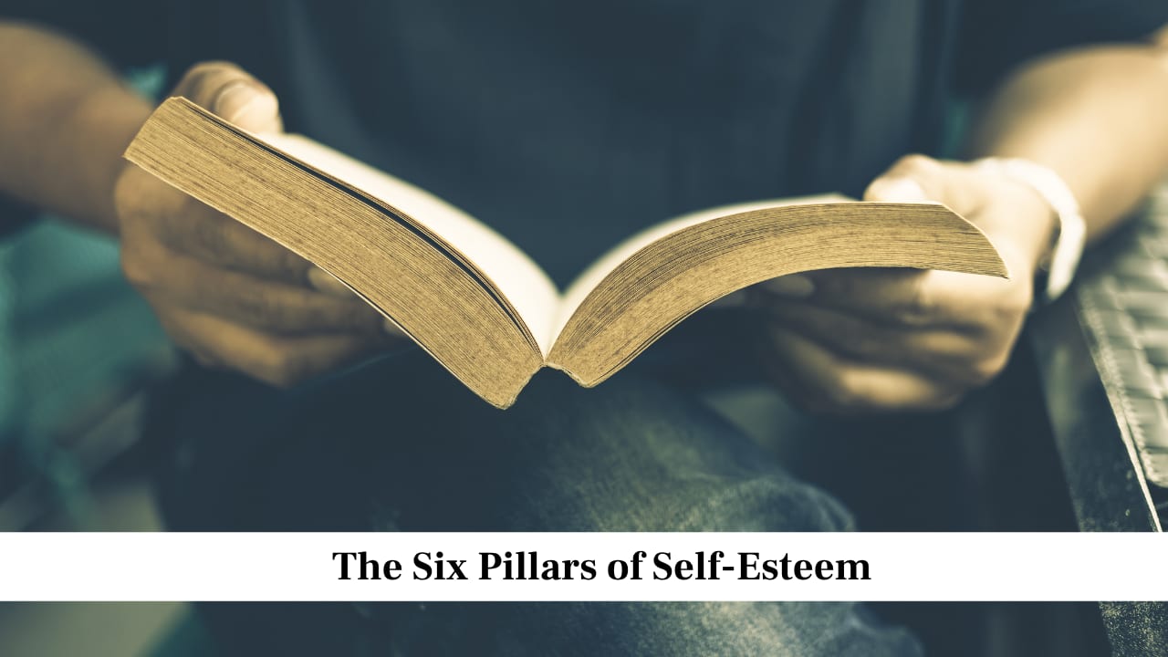 The Six Pillars of Self-Esteem By Nathaniel Branden The Six Pillars of Self-Esteem By Nathaniel Branden