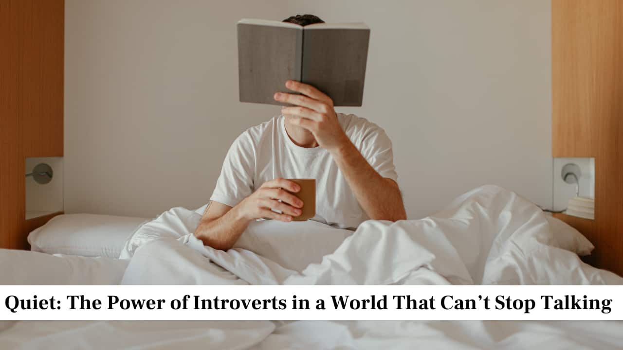 Quiet: The Power of Introverts in a World That Can’t Stop Talking By Susan Cain Quiet: The Power of Introverts in a World That Can’t Stop Talking By Susan Cain