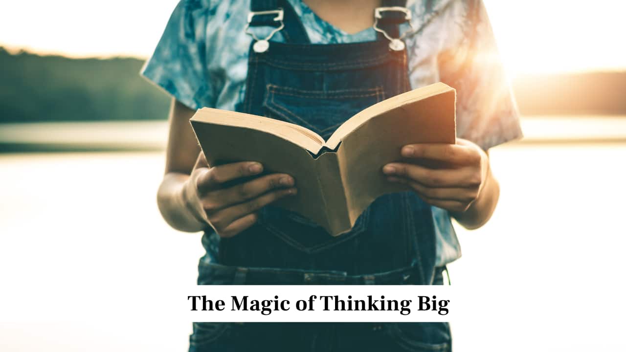 The Magic of Thinking Big By David J. Schwartz The Magic of Thinking Big By David J. Schwartz