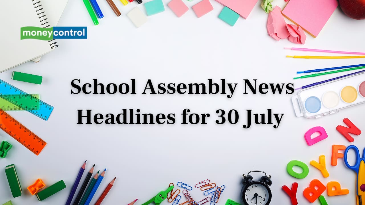 School Assembly News Headlines, 30 July 2025: National, International, Business and Sports Updates