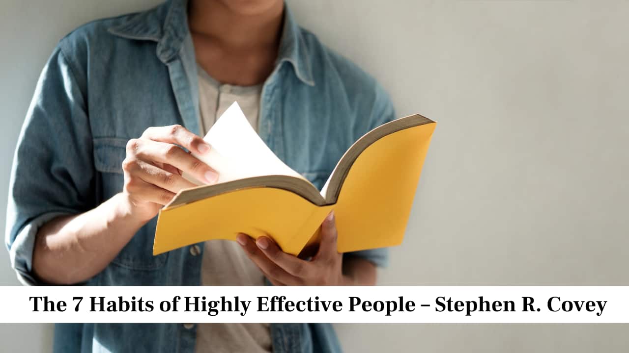 The 7 Habits of Highly Effective People – Stephen R. Covey The 7 Habits of Highly Effective People – Stephen R. Covey
