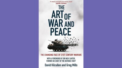 The Art of War and Peace: The Changing Face of 21st Century Warfare by Dr David Kilcullen and Dr Greg Mills